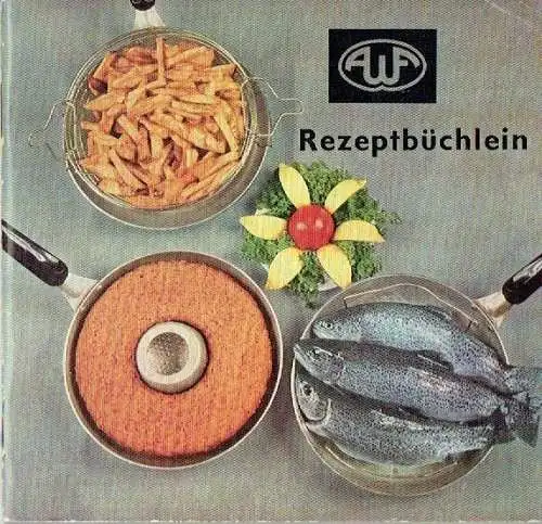 Rezeptbüchlein (für AWF Back- und Bratgerät). 