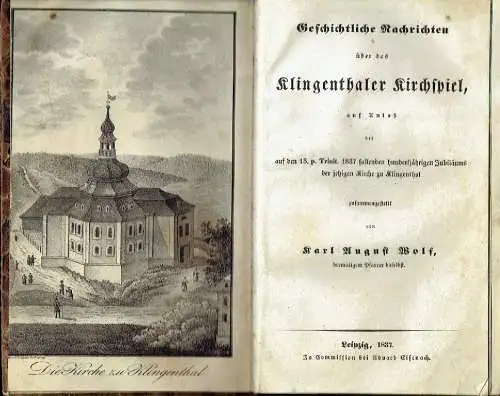 Karl August Wolf: Geschichtliche Nachrichten über das Klingenthaler Kirchspiel
 auf Anlaß des auf den 13. p. Trinit. 1837 fallenden hundertjährigen Jubiläums der jetzigen Kirche zu Klingenthal. 