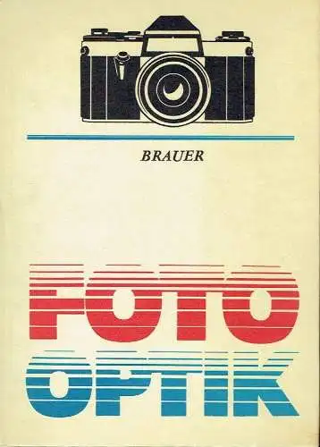 Egon Brauer: Foto - Optik
 Eine Warenkunde für den Fachverkäufer und den Fotoamateur. 