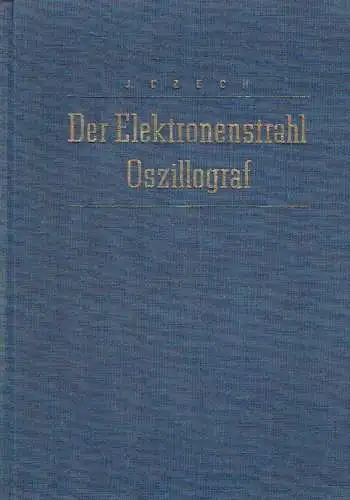 J. Czech: Der Elektronenstrahl-Oszillograf
 Aufbau - Arbeitsweise - Meßtechnik. 