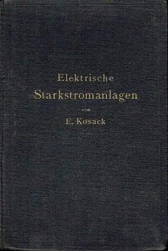 Emil Kosack: Elektrische Starkstromanlagen - Maschinen, Apparate, Schaltungen, Betrieb
 Kurzgefaßtes Hilfsbuch für Ingenieure und Techniker sowie zum Gebrauch an technischen Lehranstalten. 