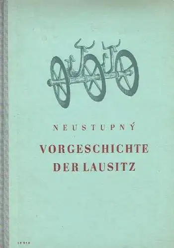 Jiri Neustupný: Vorgeschichte der Lausitz. 