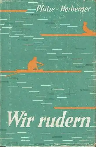 Werner Pfütze
 Ernst Herberger: Wir rudern
 Lehranleitung für Skullen und Riemenrudern. 