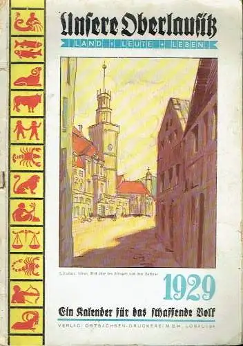Unsere Oberlausitz Land + Leute + Leben
 Ein Kalender für das schaffende Volk auf das Jahr 1929.