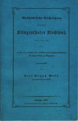 Karl August Wolf: Geschichtliche Nachrichten über das Klingenthaler Kirchspiel
 Auf Anlaß des auf den 13. p. Trinit. 1837 fallenden hundertjährigen Jubiläums der jetzigen Kirche zu Klingenthal. 