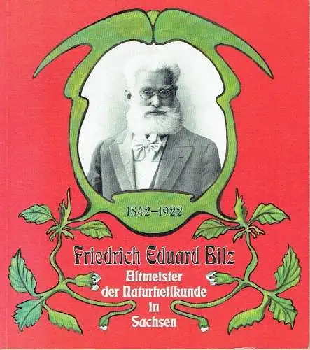 Jürgen Helfricht: Friedrich Eduard Bilz 1842-1922
 Altmeister der Naturheilkunde in Sachsen. 