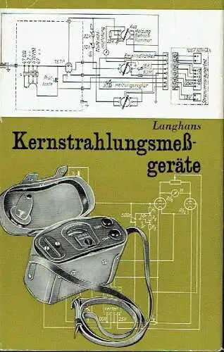 Hptm. Ing. Kurt Langhans: Kernstrahlungsmessgeräte. 