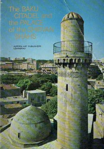 The Baku Citadel and the Palace of the Shirvan Shahs. 