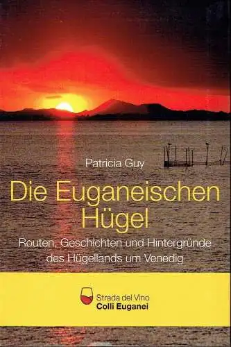 Patricia Guy: Die Euganeischen Hügel
 Routen, Geschichten und Hintergründe des Hügellands um Venedig. 