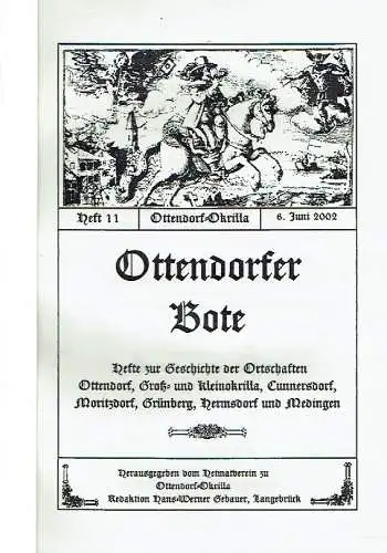 Ottendorfer Bote
 Hefte zur Geschichte der Ortschaften Ottendorf, Groß- und Kleinokrilla, Cunnersdorf, Moritzdorf, Grünberg, Hermsdorf und Medingen. 