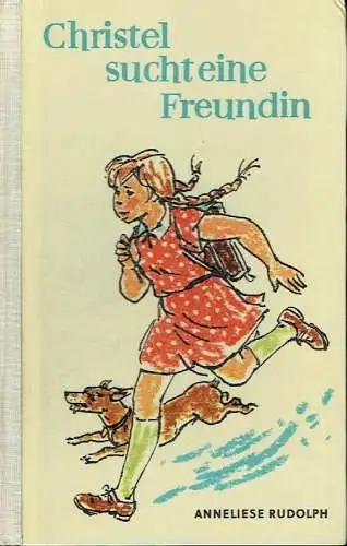 Anneliese Rudolph: Christl sucht eine Freundin. 