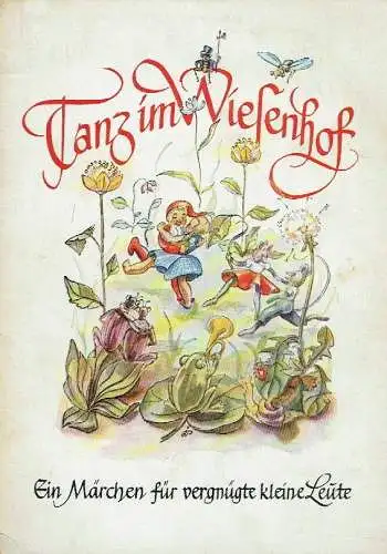 Günter Kirchner: Tanz im Wiesenhof
 Ein Märchen für vergnügte kleine Leute. 