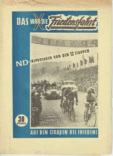 Das war die X. Friedensfahrt 1957
 ND-Reportagen über die 12 Etappen auf den Straßen des Friedens. 