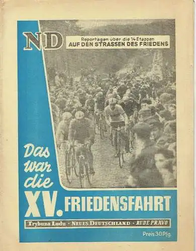 Das war die XV. Friedensfahrt 1962
 ND-Reportagen über die 14 Etappen auf den Straßen des Friedens. 