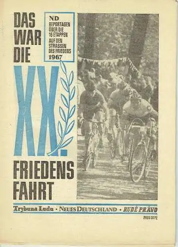 Das war die XX. Friedensfahrt 1967
 ND-Reportagen über die 16 Etappen auf den Straßen des Friedens. 