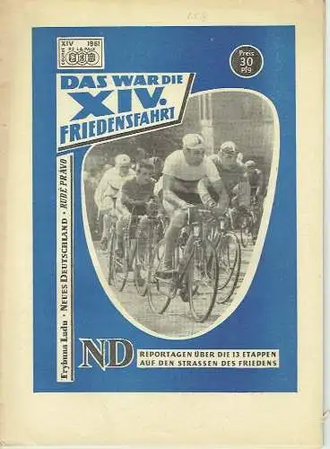 Das war die XIV. Friedensfahrt 1961
 ND-Reportagen über die 13 Etappen auf den Straßen des Friedens. 