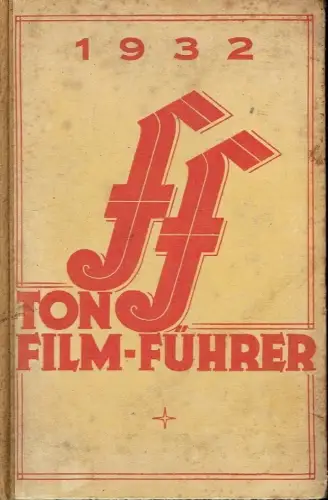 F.F. Tonfilm-Führer - Das Handbuch der Filmschaffenden. 
