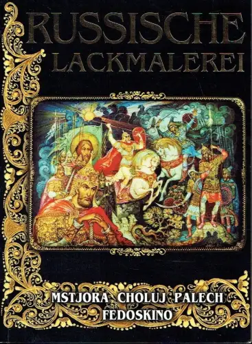 Margarita Albedil: Russische Lackmalerei
 Palech Mstjora Choluj Fedoskino. 