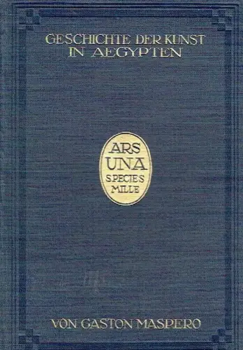 Gaston Maspero: Geschichte der Kunst in Ägypten. 