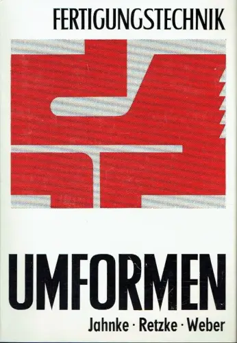 Reinhold Retzke, Heinz Jahnke, Wolfgang Weber: Umformen und Schneiden. 