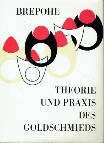 Erhard Brepohl: Theorie und Praxis des Goldschmieds. 