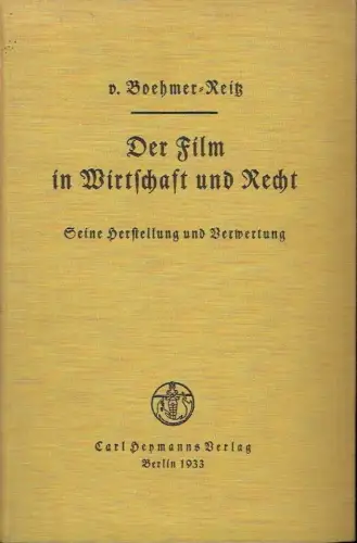 Henning von Boehmer, Helmut Reitz: Der Film in Wirtschaft und Recht
 Seine Herstellung und Verwertung. 