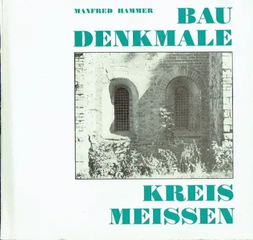 Manfred Hammer: Baudenkmale Kreis Meissen. 
