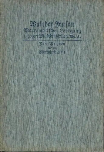 Otto Jenson: Das Rechnen auf der Mittelstufe der höheren Mädchenschule (Kl. VII-V). 