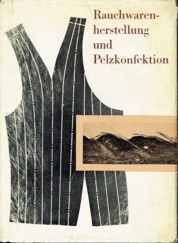 Autorenkollektiv: Rauchwarenherstellung und Pelzkonfektion. 