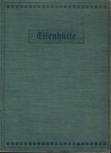 Dr. Oscar Stillich, H. Steudel: Eisenhütte
 Eine Monographie. 