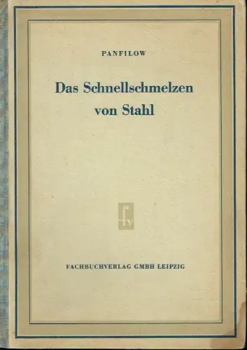 M. I. Panfilow: Das Schnellschmelzen von Stahl
 Auswertung der Erfahrungen der besten Schnellschmelzer an Siemens-Martin-Öfen. 