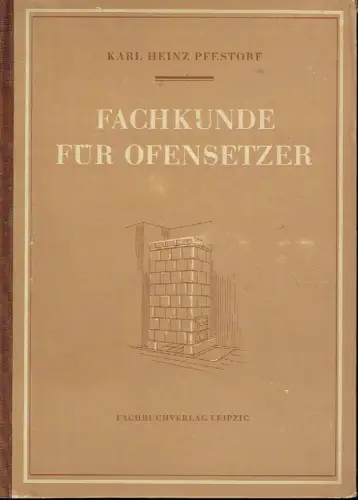 Karl Heinz Pfestorf: Fachkunde für Ofensetzer. 