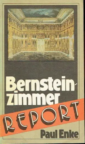 Paul Enke: Bernsteinzimmer-Report
 Raub, Verschleppung und Suche eines weltbekannten Kunstwerkes. 
