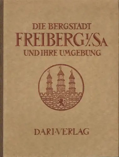 Otto Eduard Schmidt: Die Bergstadt Freiberg und ihre Umgebung. 
