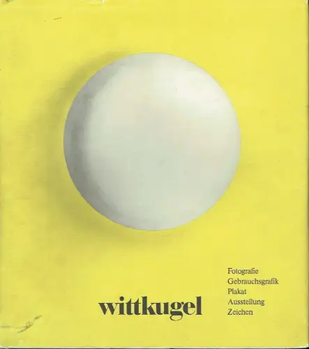 Werner Klemke: Klaus Wittkugel
 Fotografie. Gebrauchsgrafik. Plakat. Ausstellung. Zeichen. 