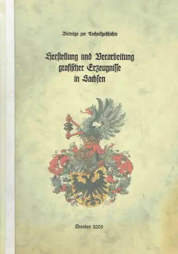Autorenkollektiv: Spezielle Probleme der Technikgeschichte - Herstellung und Verarbeitung grafischer Erzeugniss in Dresden. 