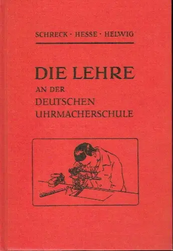 L. Schreck, O. Hesse, A. Helwig: Die Lehre an der Deutschen Uhrmacherschule
 Eine Darstellung des praktischen Lehrganges. 