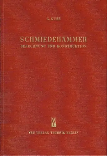 G. Gube: Schmiedehämmer
 Berechnung und Konstruktion. 
