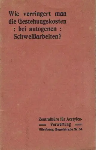 Wie verringert man Gestehungskosten bei autogenen Schweißarbeiten?. 
