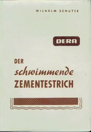 Wilhelm Schütze: Der schwimmende Zementestrich. 
