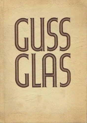 Richard Klapheck: Gussglas
 Bedeutung, Herstellung und Verwendung eines deutschen Werk- und Baustoffes. 