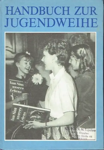 Autorenkollektiv: Handbuch zur Jugendweihe
 Eine Anleitung für die Mitglieder der Ausschüsse für Jugendweihe und Jugendstundenleiter. 