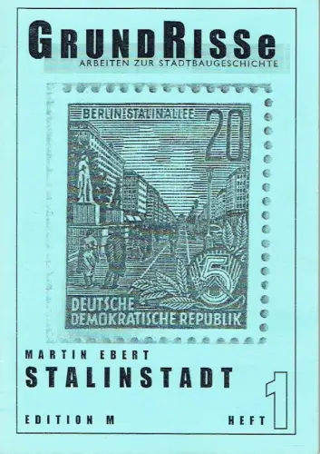 Martin Ebert: Stalinstadt und die 16 Grundsätze des Städtebaus in der DDR. 