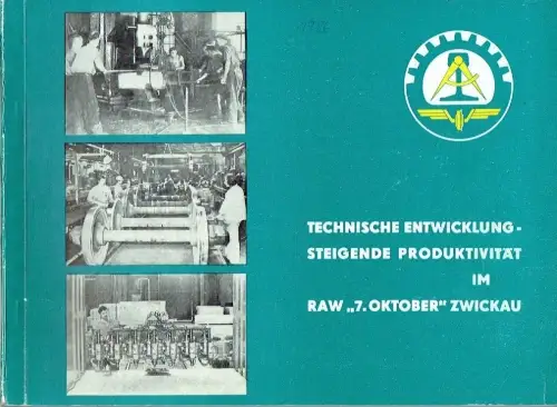 Autorenkollektiv: Technische Entwicklung - steigende Produktivität im RAW "7. Oktober" Zwickau. 