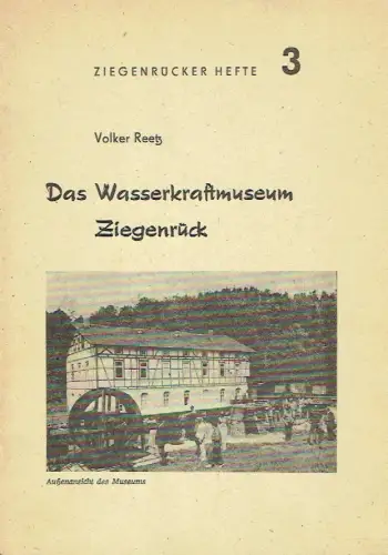 Volker Reetz: Das Wasserkraftmuseum Zigenrück. 