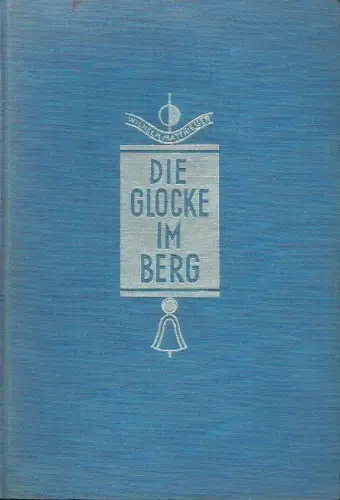 Wilhelm Matthießen: Die Glocke im Berg
 Ein Geschichtenbuch. 