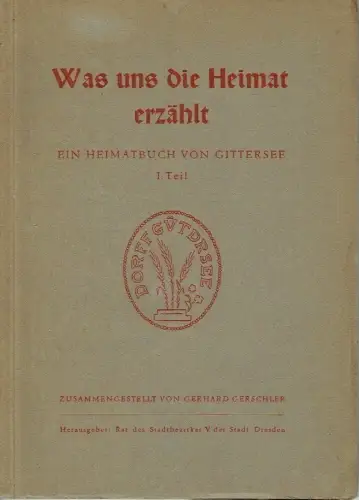 Gerhard Gerschler: Was uns die Heimat erzählt
 Ein Heimatbuch von Gittersee, 1. Teil. 