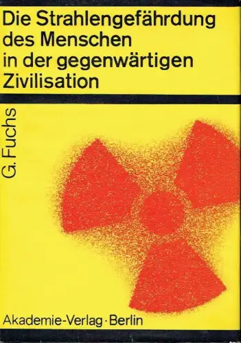 Georg Fuchs: Die Strahlengefährdung des Menschen in der gegenwärtigen Zivilisation. 