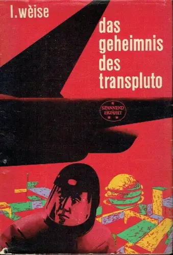 Lothar Weise: Das Geheimnis des Transpluto
 Wissenschaftlich-phantastischer Roman. 
