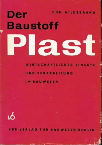 Autorenkollektiv: Der Baustoff Plast
 Wirtschaftlicher Einsatz und Verarbeitung im Bauwesen. 